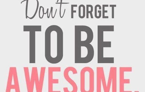 Photo of the statement Don't forget to be awesome